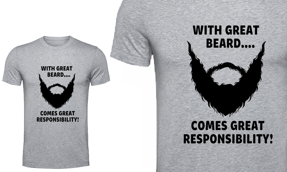 With Great Beard Comes Great Responsibility T-Shirt