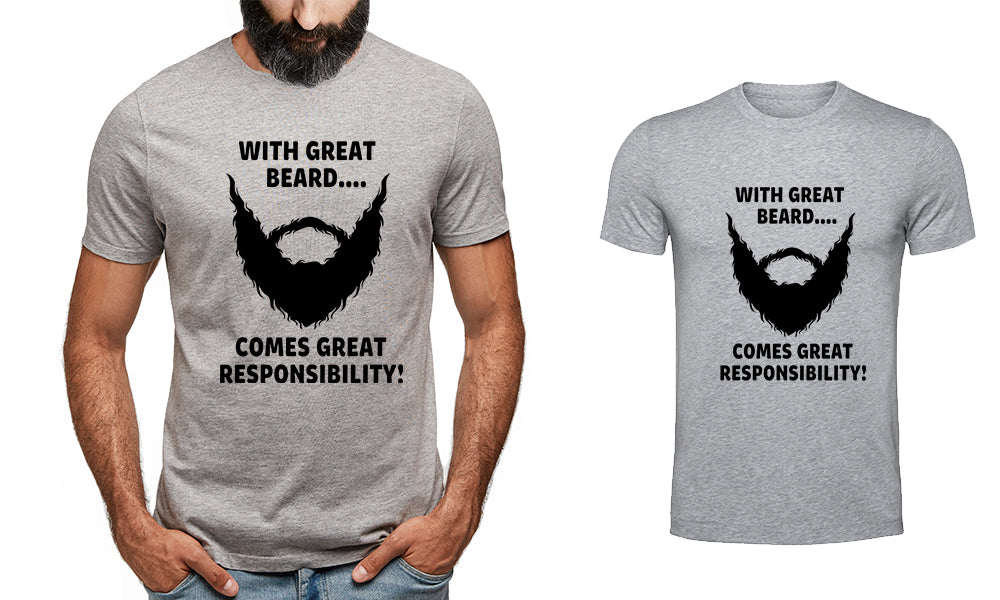 With Great Beard Comes Great Responsibility T-Shirt